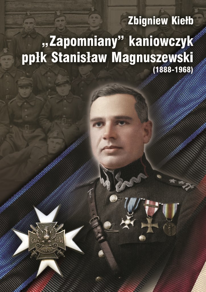 „Zapomniany” kaniowczyk ppłk Stanisław Magnuszewski (1888-1968)  książka autorstwa Zbigniewa Kiełba
