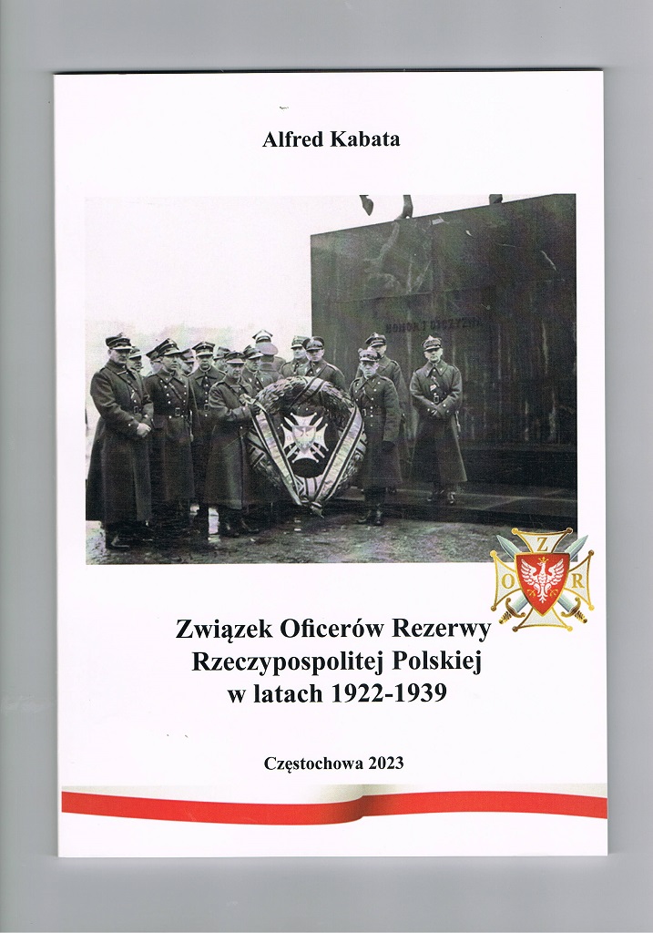 „Związek Oficerów Rezerwy Rzeczypospolitej Polskiej w latach 1922-1939” – nowa książka Prezesa ZG ZOR RP płk. rez. Alfreda Kabaty